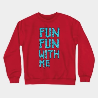 Fun fun with me Crewneck Sweatshirt